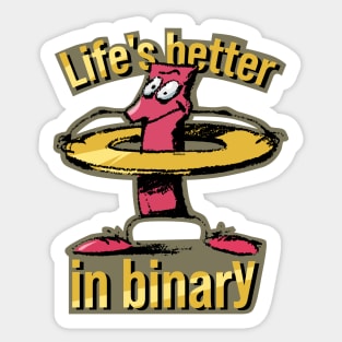 "Life's better in binary" tech joke Sticker